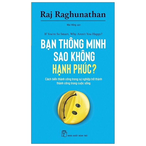 Bạn Thông Minh Sao Không Hạnh Phúc? - Raj Raghunathan (Mới 100%) Sách tư duy, kỹ năng sống, NXB Trẻ - SÁCH ĐẠI HỌC