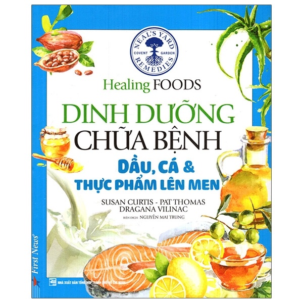 Dinh Dưỡng Chữa Bệnh - Dầu, Cá Và Thực Phẩm Lên Men (Tái Bản 2021) - Susan Curtis, Pat Thomas, Gragana Vilinac (Mới 100%) Sách y học hiện đại, First News - SÁCH ĐẠI HỌC