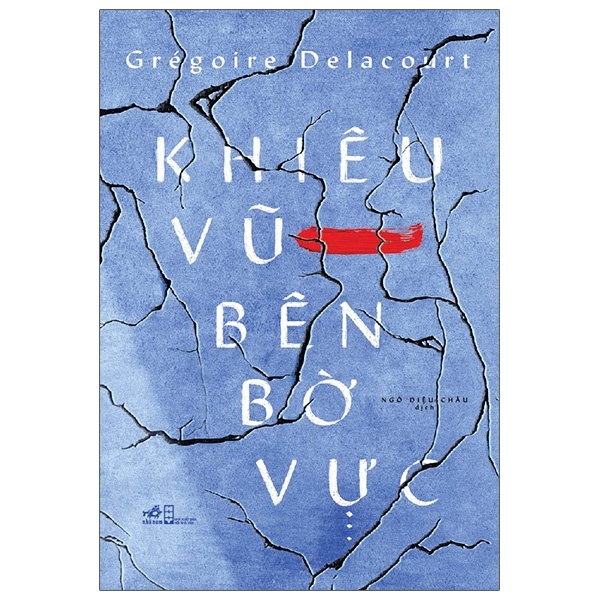 Khiêu Vũ Bên Bờ Vực - Grégoire Delacourt (Mới 100%) Tiểu thuyết, Nhã Nam - SÁCH ĐẠI HỌC