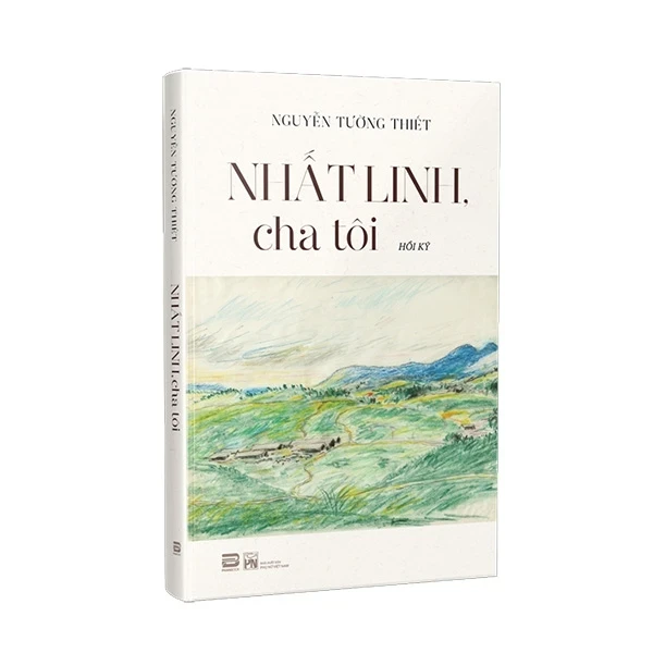 Nhất Linh, Cha Tôi - Hồi Ký - Nguyễn Tường Thiết (Mới 100%) Tiểu sử, hồi ký, PhanBook - SÁCH ĐẠI HỌC