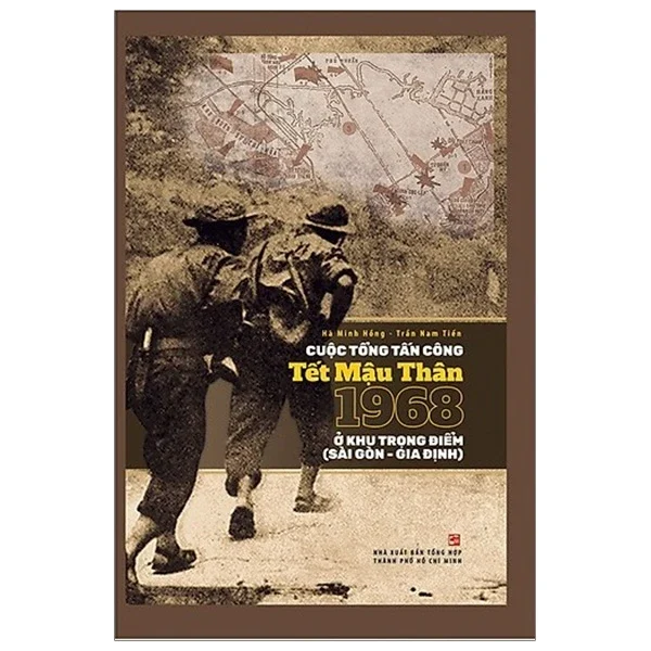 Cuộc Tổng Tấn Công Tết Mậu Thân 1968 Ở Khu Trọng Điểm (Sài Gòn - Gia Định) - Hà Minh Hồng, Trần Nam Tiến (Mới 100%) Lịch sử, địa lí Việt Nam, NXB Tổng Hợp TPHCM - SÁCH ĐẠI HỌC