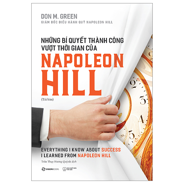 Những Bí Quyết Thành Công Vượt Thời Gian Của Napoleon Hill - Don M. Green (Mới 100%) Nhân vật, bài học kinh doanh, SaigonBooks - SÁCH ĐẠI HỌC