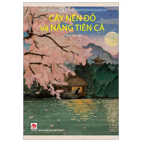 Tác Giả Kinh Điển Nhật Bản - Truyện Hay Cho Tuổi Học Đường - Tập 2 - Cây Nến Đỏ Và Nàng Tiên Cá - Nhiều Tác Giả (Mới 100%) Truyện thiếu nhi, NXB Kim Đồng - SÁCH ĐẠI HỌC