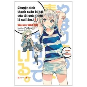Chuyện Tình Thanh Xuân Bi Hài Của Tôi Quả Nhiên Là Sai Lầm - Tập 5 - Wataru Watari (Mới 100%) Manga, comic, Thái Hà Books - SÁCH ĐẠI HỌC
