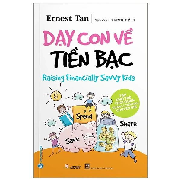 Dạy Con Về Tiền Bạc - Ernest Tan (Mới 100%) Phát triển kỹ năng, trí tuệ cho trẻ, Văn Lang Books - SÁCH ĐẠI HỌC