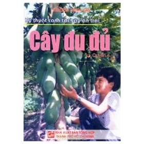 Kỹ Thuật Canh Tác Cây Ăn Trái - Cây Đu Đủ - Nguyễn Danh Vàn (Mới 100%) Sách nông, lâm, ngư nghiệp, NXB Tổng Hợp TPHCM - SÁCH ĐẠI HỌC