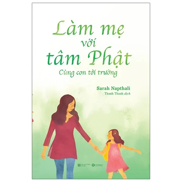 Làm Mẹ Với Tâm Phật - Cùng Con Đến Trường - Sarah Napthali (Mới 100%) Cẩm nang làm cha mẹ, Thái Hà Books - SÁCH ĐẠI HỌC