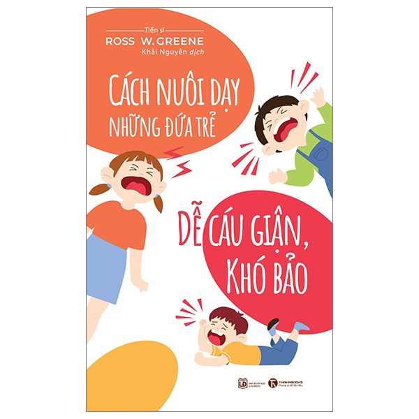 Cách Nuôi Dạy Đứa Trẻ Dễ Cáu Giận, Khó Bảo - Ross W. Greene (Mới 100%) Cẩm nang làm cha mẹ, Thái Hà Books - SÁCH ĐẠI HỌC