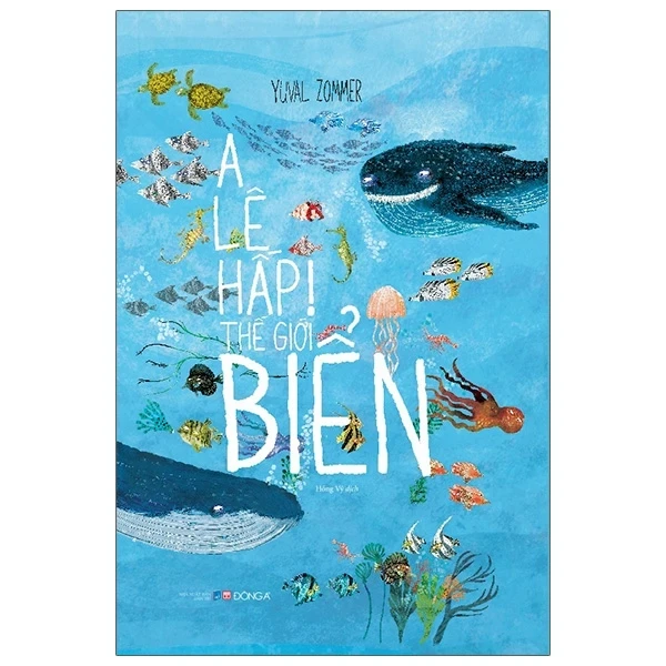 A Lê Hấp! Thế Giới Biển (Bìa Cứng) - Yuval Zommer (Mới 100%) Kiến thức bách khoa, Đông A - SÁCH ĐẠI HỌC