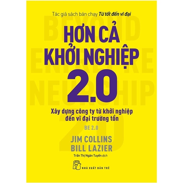 Hơn Cả Khởi Nghiệp 2.0: Xây Dựng Công Ty Từ Khởi Nghiệp Đến Vĩ Đại Trường Tồn - Jim Collins, Bill Lazier (Mới 100%) Khởi nghiệp, làm giàu, NXB Trẻ - SÁCH ĐẠI HỌC
