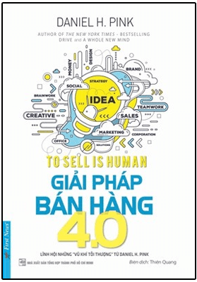 Giải Pháp Bán Hàng 4.0 (Tái Bản Từ Cuốn Từ Bản Năng Đến Nghệ Thuật Bán Hàng) - Daniel H. Pink (Mới 100%) Marketing, bán hàng, First News - SÁCH ĐẠI HỌC