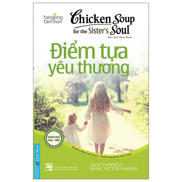 Chicken Soup For The Sister’S Soul - Điểm Tựa Yêu Thương (Song Ngữ Anh - Việt) - Jack Canfield, Mark Victor Hansen (Mới 100%) Nghệ thuật sống, First News - SÁCH ĐẠI HỌC