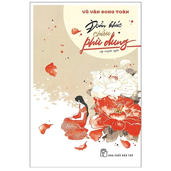 Đoản Khúc Chiều Phù Dung - Vũ Văn Song Toàn (Mới 100%) Truyện ngắn, tản văn, NXB Trẻ - SÁCH ĐẠI HỌC
