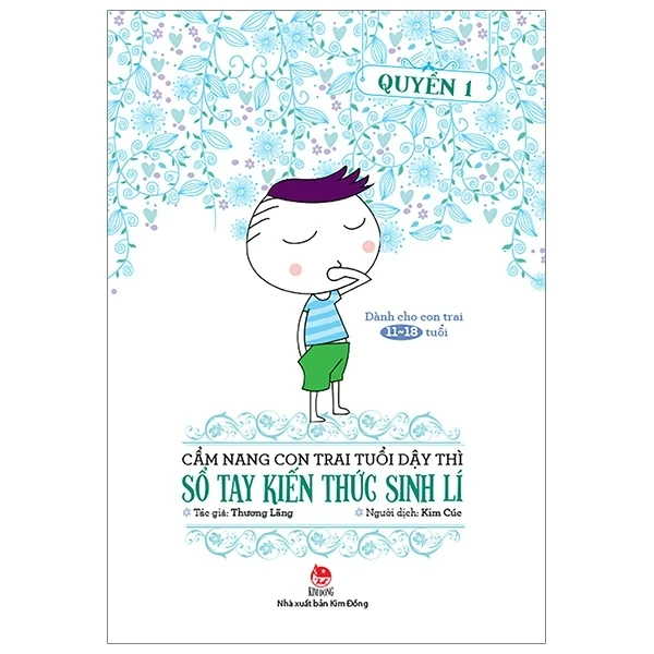 Cẩm Nang Con Trai Tuổi Dậy Thì - Quyển 1: Sổ Tay Kiến Thức Sinh Lí - Thương Lãng (Mới 100%) Giáo dục trẻ tuổi teen, NXB Kim Đồng - SÁCH ĐẠI HỌC