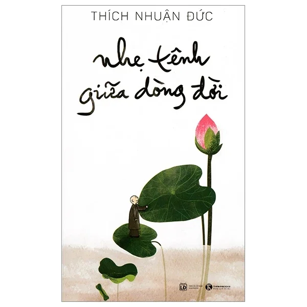 Nhẹ Tênh Giữa Dòng Đời - Thích Nhuận Đức (Mới 100%) Sách tư duy, kỹ năng sống, Thái Hà Books - SÁCH ĐẠI HỌC