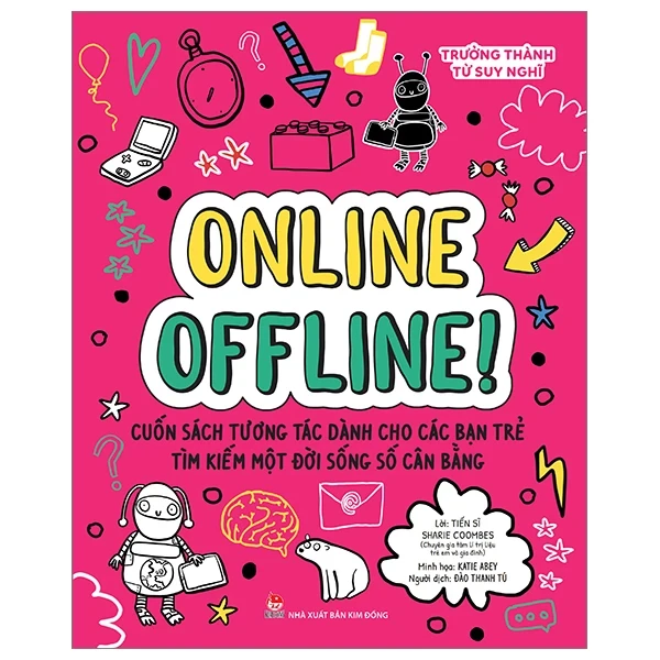 Trưởng Thành Từ Suy Nghĩ - Online Offline! - TS. Sharie Coombes, Katie Abey (Mới 100%) Kiến thức, kỹ năng sống cho trẻ, NXB Kim Đồng - SÁCH ĐẠI HỌC