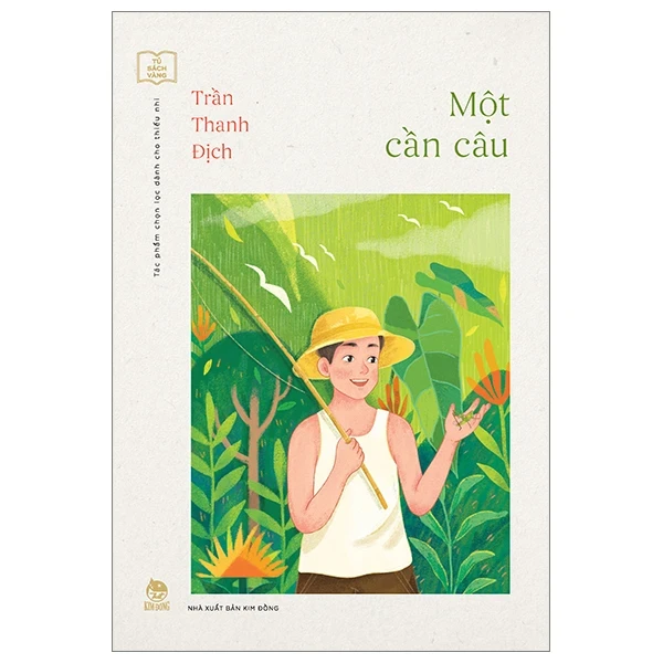 Tủ Sách Vàng - Tác Phẩm Chọn Lọc Dành Cho Thiếu Nhi - Một Cần Câu - Trần Thanh Địch (Mới 100%) Truyện thiếu nhi, NXB Kim Đồng - SÁCH ĐẠI HỌC
