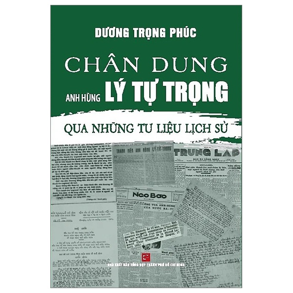 Chân Dung Anh Hùng Lý Tự Trọng - Qua Những Tư Liệu Lịch Sử - Dương Trọng Phúc (Mới 100%) Lịch sử, địa lí Việt Nam, NXB Tổng Hợp TPHCM - SÁCH ĐẠI HỌC