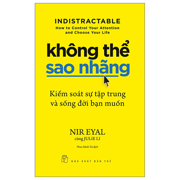 Không Thể Sao Nhãng - Kiểm Soát Sự Tập Trung Và Sống Đời Bạn Muốn - Nir Eyal, Julie Li (Mới 100%) Sách tư duy, kỹ năng sống, NXB Trẻ - SÁCH ĐẠI HỌC