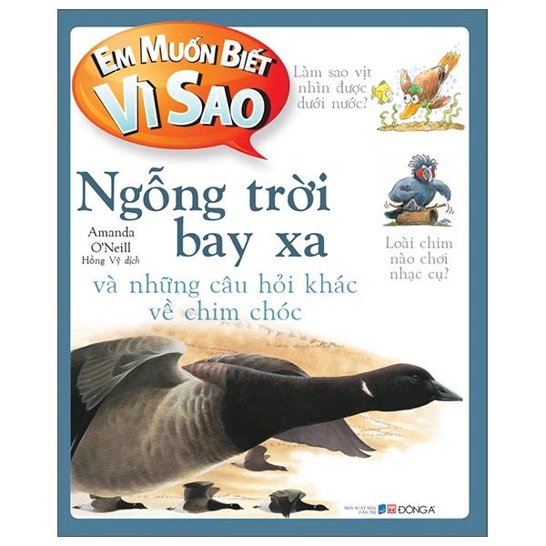 Em Muốn Biết Vì Sao - Ngỗng Trời Bay Xa Và Những Câu Hỏi Khác Về Chim Chóc - Amanda O'Neill (Mới 100%) Kiến thức bách khoa, Đông A - SÁCH ĐẠI HỌC