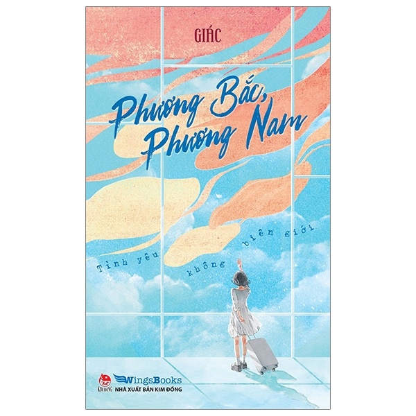Phương Bắc, Phương Nam - Tình Yêu Không Biên Giới - Giác (Mới 100%) Tiểu thuyết, NXB Kim Đồng - SÁCH ĐẠI HỌC
