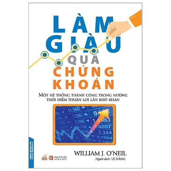Làm Giàu Qua Chứng Khoán - William J. O’Neil (Mới 100%) Chứng khoán, bất động sản, đầu tư, Văn Lang Books - SÁCH ĐẠI HỌC
