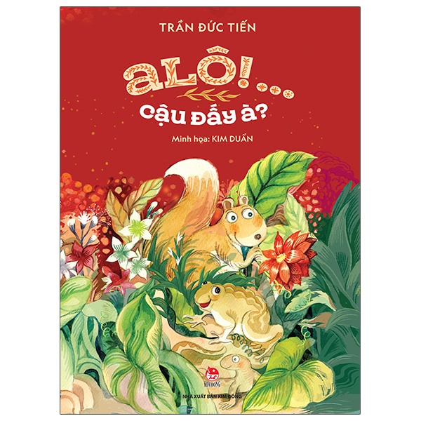 A Lô! Cậu Đấy À? (Bìa Cứng) - Trần Đức Tiến (Mới 100%) Truyện thiếu nhi, NXB Kim Đồng - SÁCH ĐẠI HỌC