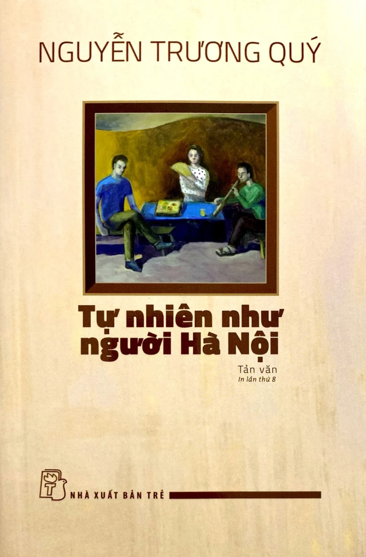 Tự Nhiên Như Người Hà Nội - Nguyễn Trương Quý (Mới 100%) Truyện ngắn, tản văn, NXB Trẻ - SÁCH ĐẠI HỌC