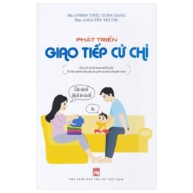 Phát Triển Giao Tiếp Cử Chỉ - Cho Trẻ Có Rối Loạn Phổ Tự Kỷ - Tài Liệu Dành Cho Phụ Huynh Và Nhà Chuyên Môn - BS. Phan Thiệu Xuân Giang, Ths. Nguyễn Thị Thu (Mới 100%) Cẩm nang làm cha mẹ, NXB Phụ Nữ - SÁCH ĐẠI HỌC