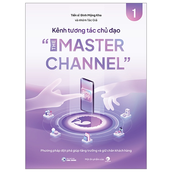Kênh Tương Tác Chủ Đạo - The Master Channel - TS Đinh Mộng Kha (Mới 100%) Marketing, bán hàng, SaigonBooks - SÁCH ĐẠI HỌC