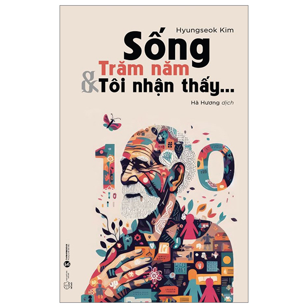 Sống Trăm Năm Và Tôi Nhận Thấy… - Hyungseok Kim (Mới 100%) Sách tư duy, kỹ năng sống, Thái Hà Books - SÁCH ĐẠI HỌC