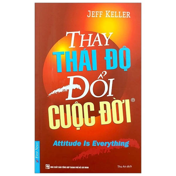 Thay Thái Độ Đổi Cuộc Đời - Tập 1 - Jeff Keller (Mới 100%) Sách tư duy, kỹ năng sống, First News - SÁCH ĐẠI HỌC