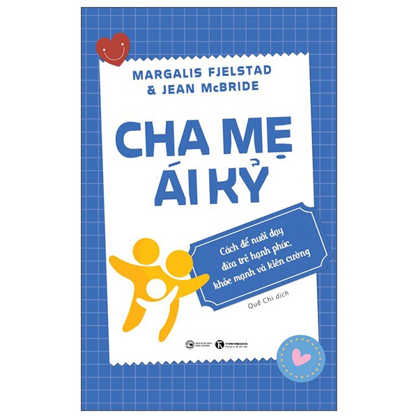 Cha Mẹ Ái Kỷ - Cách Để Nuôi Dạy Đứa Trẻ Hạnh Phúc, Khoẻ Mạnh Và Kiên Cường - Margalis Fjelstad, Jean McBride (Mới 100%) Cẩm nang làm cha mẹ, Thái Hà Books - SÁCH ĐẠI HỌC
