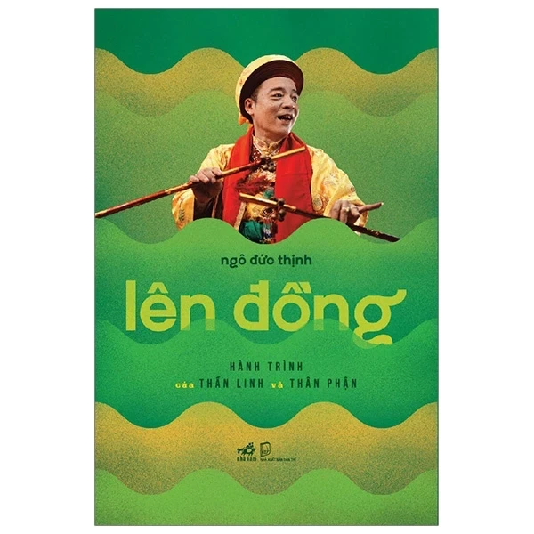 Lên Đồng - Hành Trình Của Thần Linh Và Thân Phận - Ngô Đức Thịnh (Mới 100%) Phật giáo, Nhã Nam - SÁCH ĐẠI HỌC