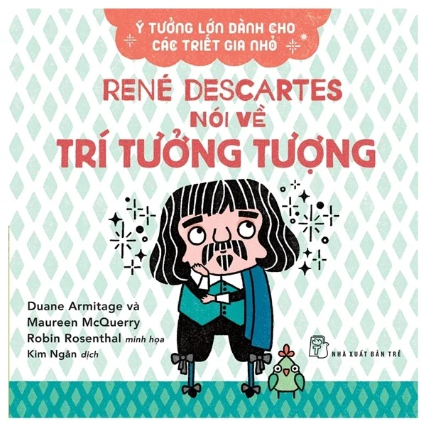 Ý Tưởng Lớn Dành Cho Các Triết Gia Nhỏ - René Descartes Nói Về Trí Tưởng Tượng - Duane Armitage, Maureen McQuerry (Mới 100%) Kiến thức bách khoa, NXB Trẻ - SÁCH ĐẠI HỌC
