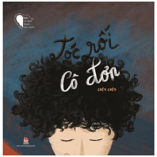 Vượt Qua Trở Ngại Tâm Lí - Biến Cô Đơn Thành Sức Mạnh - Tóc Rối Cô Đơn - Chên Chên (Mới 100%) Sách tư duy, kỹ năng sống, NXB Kim Đồng - SÁCH ĐẠI HỌC