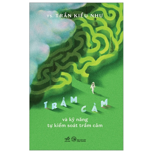 Trầm Cảm Và Kỹ Năng Tự Kiểm Soát Trầm Cảm - TS Trần Kiều Như (Mới 100%) Sách y học hiện đại, Nhã Nam - SÁCH ĐẠI HỌC