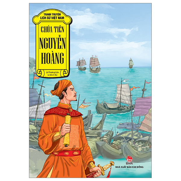 Tranh Truyện Lịch Sử Việt Nam - Chúa Tiên Nguyễn Hoàng - Lê Phương Liên, Lê Minh Hải (Mới 100%) Truyện thiếu nhi, NXB Kim Đồng - SÁCH ĐẠI HỌC
