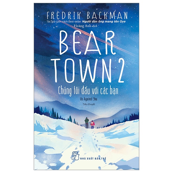 Beartown 2 - Chúng Tôi Đấu Với Các Bạn - Fredrik Backman (Mới 100%) Tiểu thuyết, NXB Trẻ - SÁCH ĐẠI HỌC