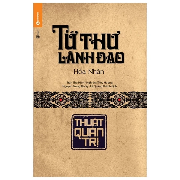 Tứ Thư Lãnh Đạo - Thuật Quản Trị - Hòa Nhân (Mới 100%) Quản trị, lãnh đạo, Thái Hà Books - SÁCH ĐẠI HỌC