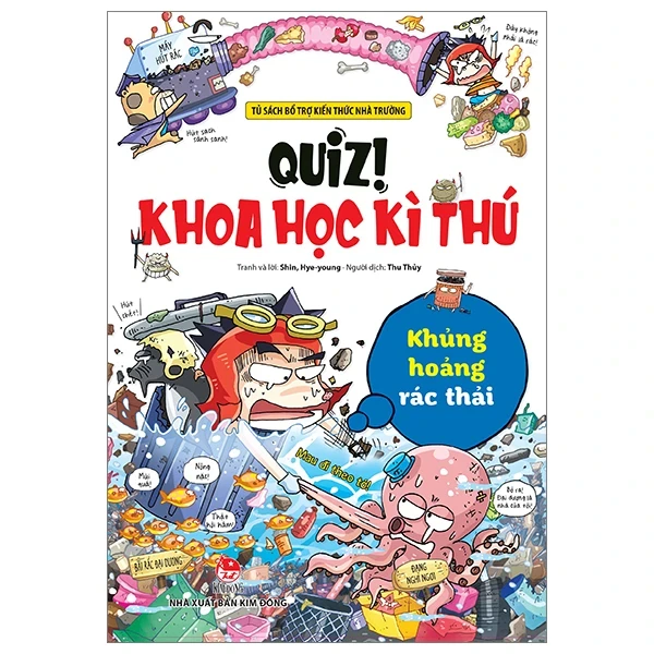 Quiz! Khoa Học Kì Thú - Khủng Hoảng Rác Thải - Shin Hye Young (Mới 100%) Kiến thức bách khoa, NXB Kim Đồng - SÁCH ĐẠI HỌC