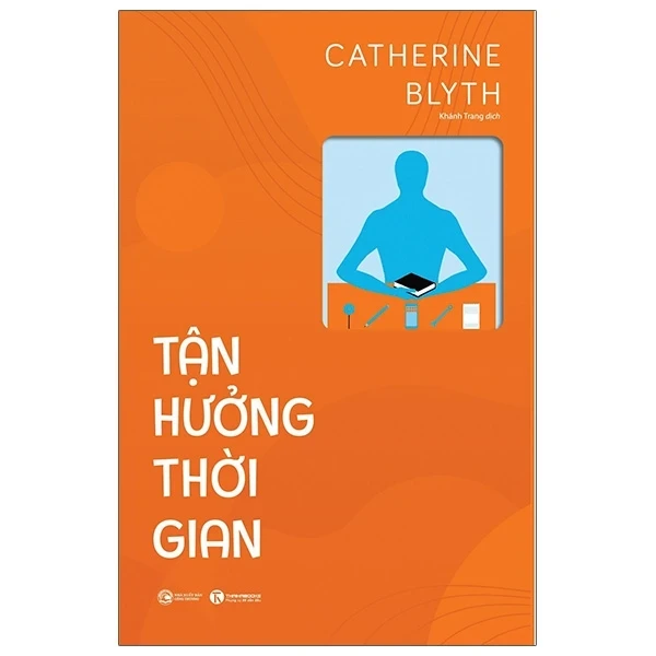 Tận Hưởng Thời Gian - Catherine Blyth (Mới 100%) Sách tư duy, kỹ năng sống, Thái Hà Books - SÁCH ĐẠI HỌC