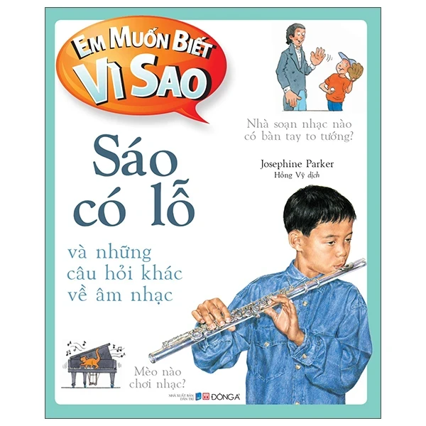 Em Muốn Biết Vì Sao - Sáo Có Lỗ Và Những Câu Hỏi Khác Về Âm Nhạc - Josephine Parker (Mới 100%) Kiến thức bách khoa, Đông A - SÁCH ĐẠI HỌC