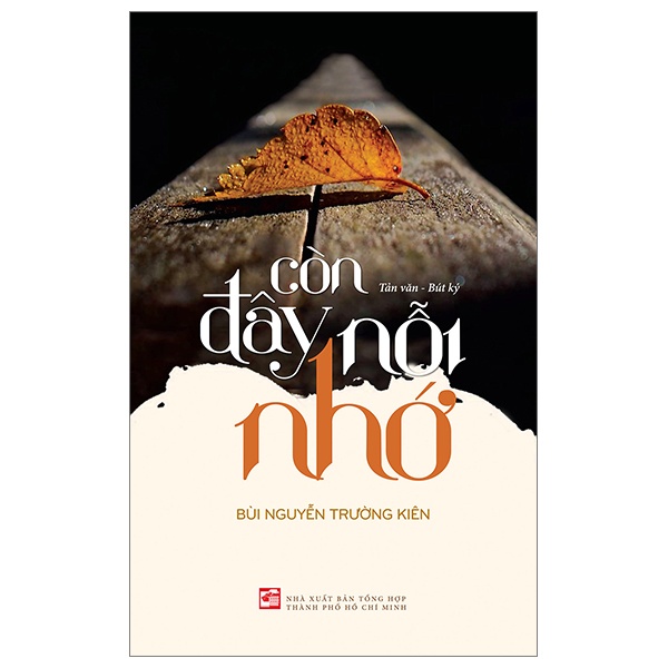 Còn Đây Nỗi Nhớ - Bùi Nguyễn Trường Kiên (Mới 100%) Truyện ngắn, tản văn, NXB Tổng Hợp TPHCM - SÁCH ĐẠI HỌC