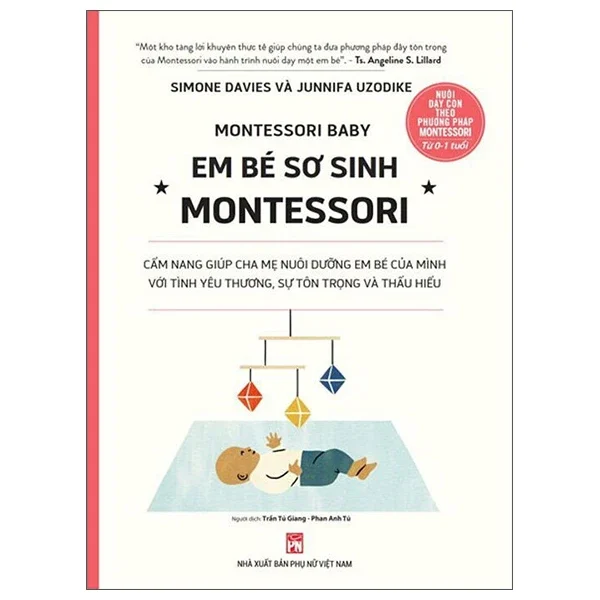 Montessori Baby - Em Bé Sơ Sinh Montessori - Simone Davies, Junnifa Uzodike (Mới 100%) Phương pháp giáo dục trẻ các nước, NXB Phụ Nữ - SÁCH ĐẠI HỌC