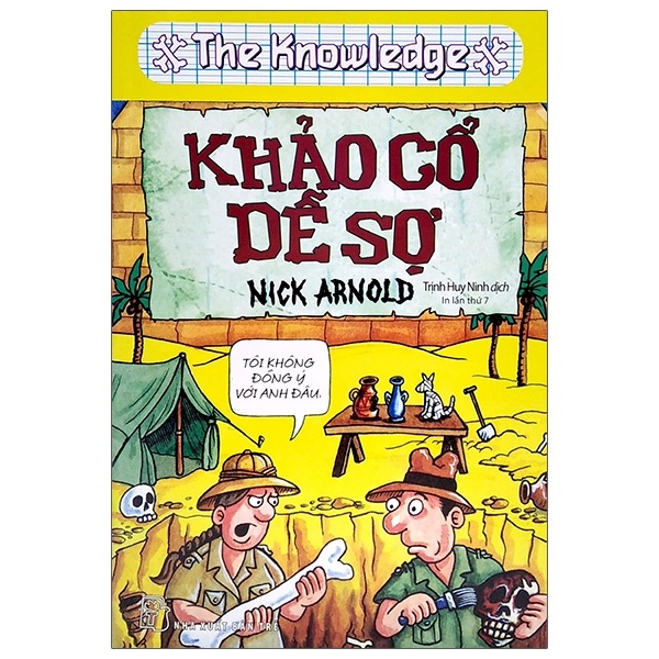 The Knowledge - Khảo Cổ Dễ Sợ - Nick Arnold (Mới 100%) Kiến thức bách khoa, NXB Trẻ - SÁCH ĐẠI HỌC