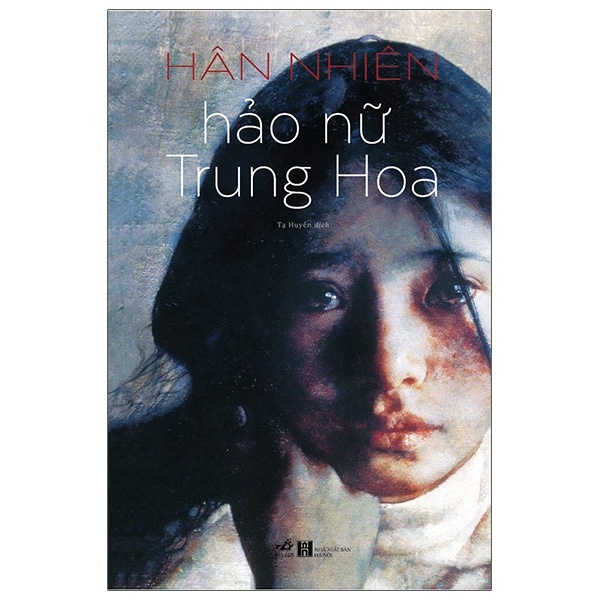 Hảo Nữ Trung Hoa - Hân Nhiên (Mới 100%) Tiểu thuyết, Nhã Nam - SÁCH ĐẠI HỌC