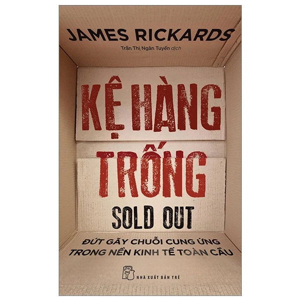 Kệ Hàng Trống - Đứt Gãy Chuỗi Cung Ứng Trong Nền Kinh Tế Toàn Cầu - James Rickards (Mới 100%) Phân tích kinh tế, NXB Trẻ - SÁCH ĐẠI HỌC