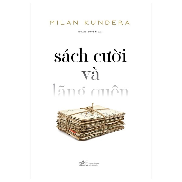 Sách Cười Và Lãng Quên - Milan Kundera (Mới 100%) Tiểu thuyết, Nhã Nam - SÁCH ĐẠI HỌC