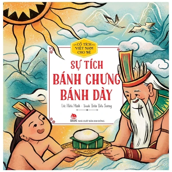 Cổ Tích Việt Nam Cho Bé - Sự Tích Bánh Chưng Bánh Dày - Hiếu Minh, Trần Tiểu Sương (Mới 100%) Truyện thiếu nhi, NXB Kim Đồng - SÁCH ĐẠI HỌC
